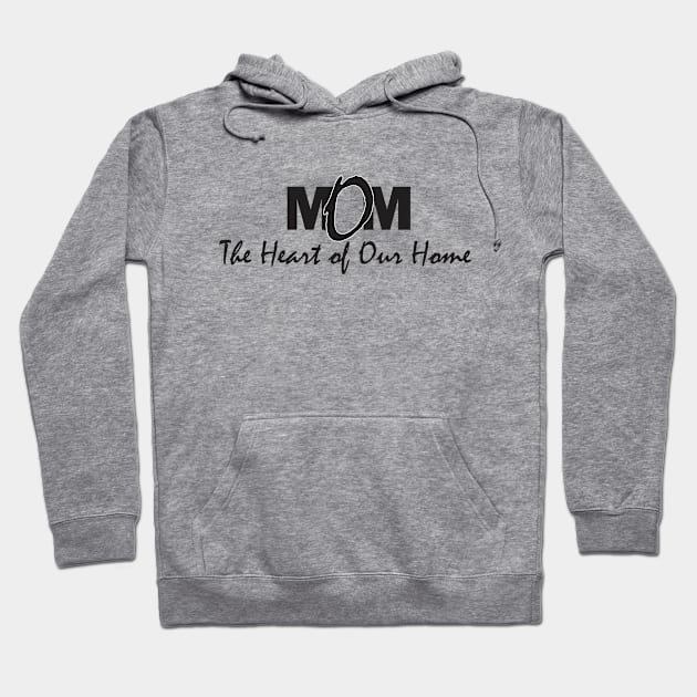 Mom: The Heart of Our Home Hoodie by Qasim